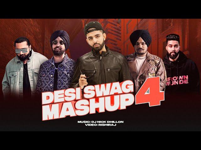 Desi Swag Vol. 4 (Mashup) | DJ Nick Dhillon | Diljit Dosanjh , AP Dhillon, YoYo Honey Singh & More