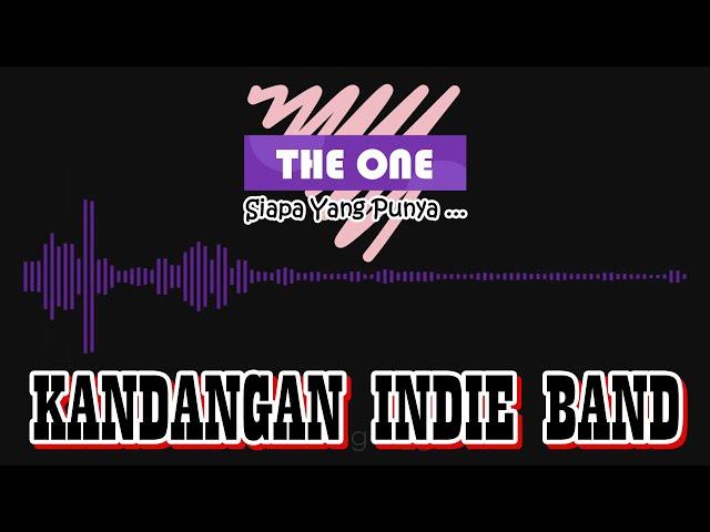 SIAPA YANG PUNYA ... -  THE ONE || Kandangan Indie Band