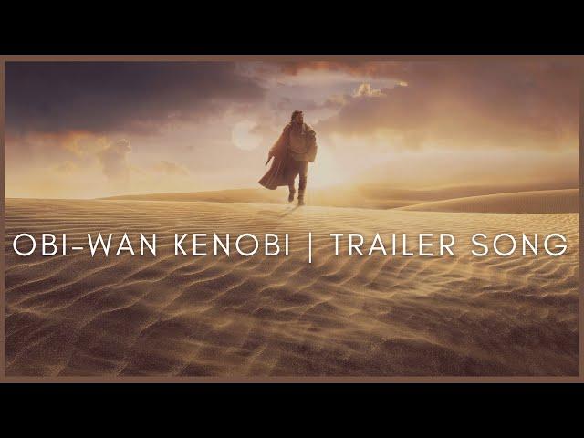 STAR WARS: OBI-WAN KENOBI | Trailer Music