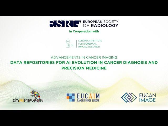 ESR/EIBIR Webinar - Data Repositories for AI Evolution in Cancer Diagnosis and Precision Medicine