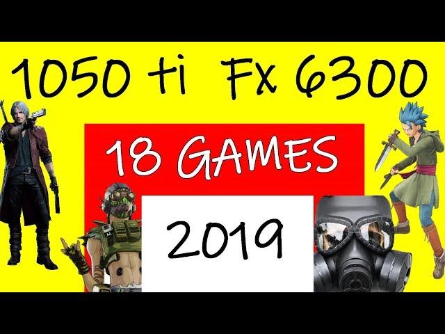 Gtx 1050 ti Fx 6300 TEST in 18 Games in 2019 FPS Benchmark