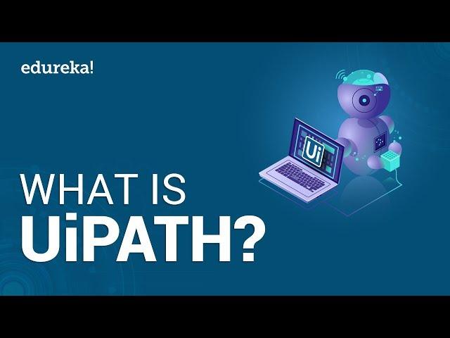 What is UiPath? | UiPath in 2020 | UiPath Tutorial For Beginners | UiPath Training | Edureka