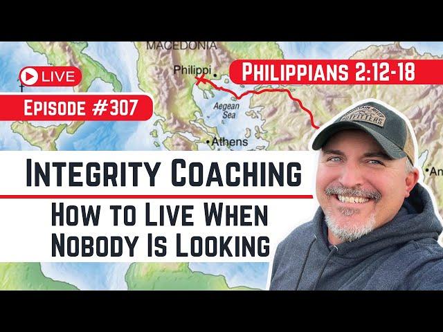 #307Philippians 2:12-18 Integrity Checklist - How to live when nobody is looking!