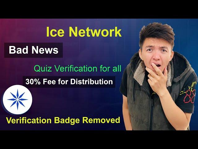 Ice Network Bad News | Ice Quiz Verification for all | 30% Fee for Ice Distribution | Ice Network