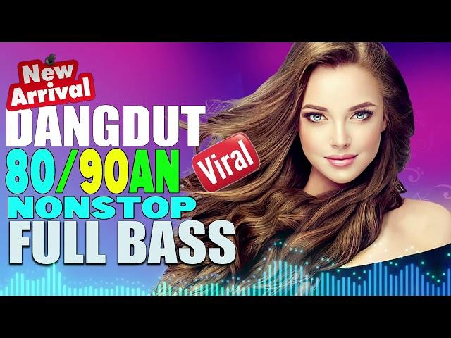 DANGDUT REMIX NONSTOP TERBARU 2023 | DANGDUT 80,90AN NONSTOP | FULL BASS PALING DICARI SAAT INI