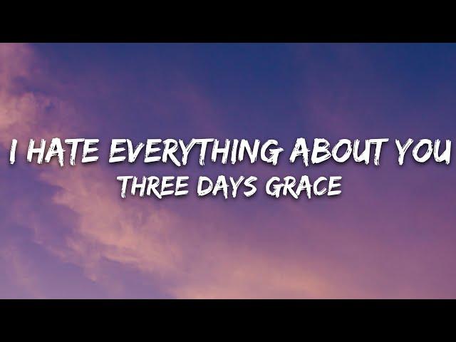 Three Days Grace - I Hate Everything About You (Lyrics)