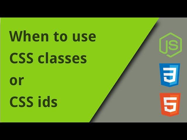 When to Use CSS Classes vs Ids