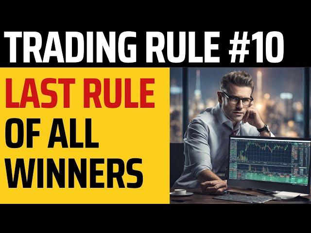 The LAST Rule Of All WINNING Traders