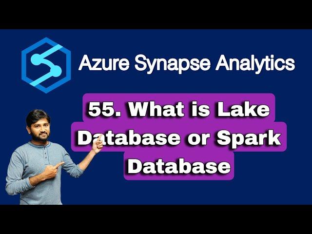 55. What is Lake Database or Spark Database in Azure Synapse Analytics | #azure #azuresynapse