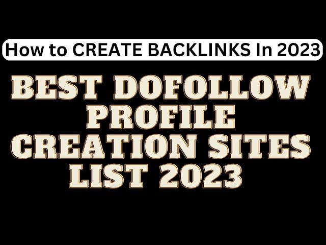 How to CREATE BACKLINKS In 2023 | Best DoFollow Profile Creation Sites List 2023 | OFF PAGE SEO
