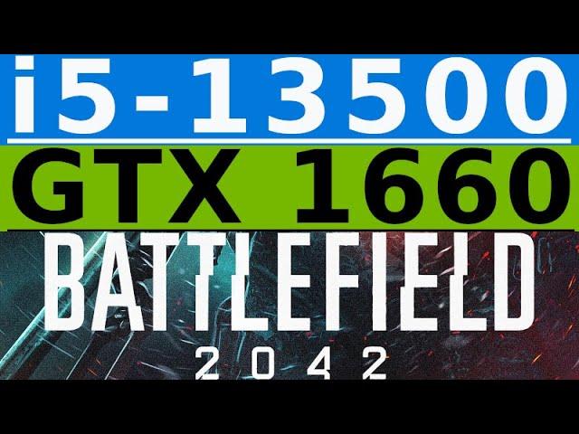 GTX 1660 -- i5-13500 -- Battlefield 2042 FPS Test