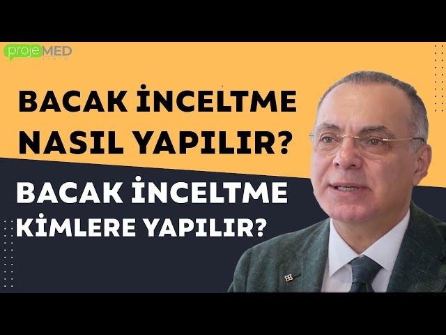 Bacak İnceltme İşlemi Nasıl Yapılır? | Bacak İnceltme Ameliyatsız Yapılır Mı?