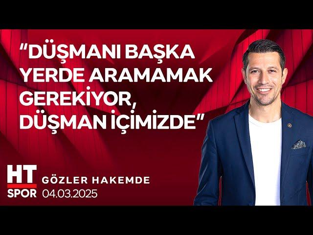 Gözler Hakemde (04 Mart 2025) - HT Spor