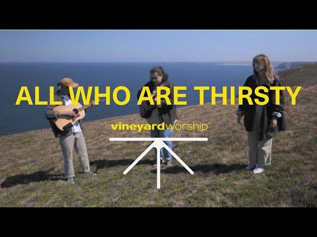 All Who Are Thirsty - Vineyard Worship (ft. Violet Alexandria & Dudu Vieira) [Live Video]