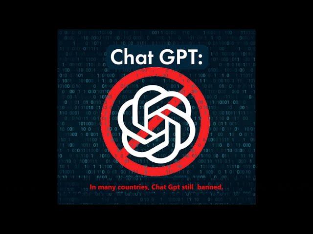 Chat Gpt Basic Knowledge and How to use in Blocked Countries - Solved !!!