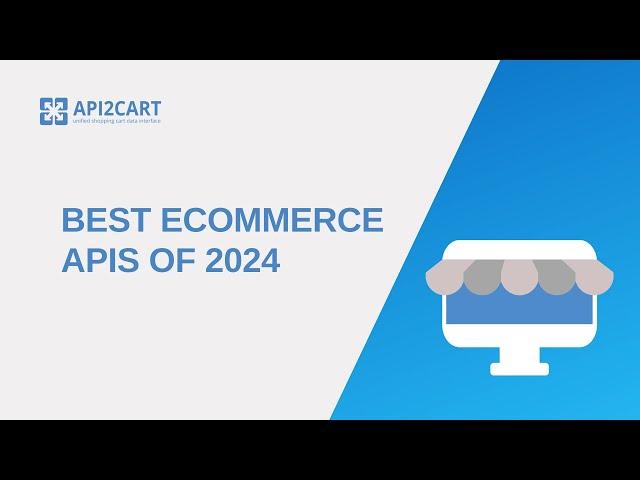 Best eCommerce APIs of 2024 I API2Cart