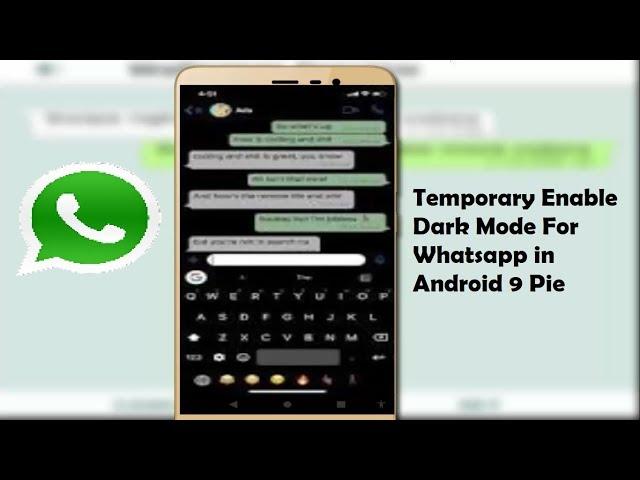 Temporary Enable Dark Mode For Whatsapp in Android 9 Pie