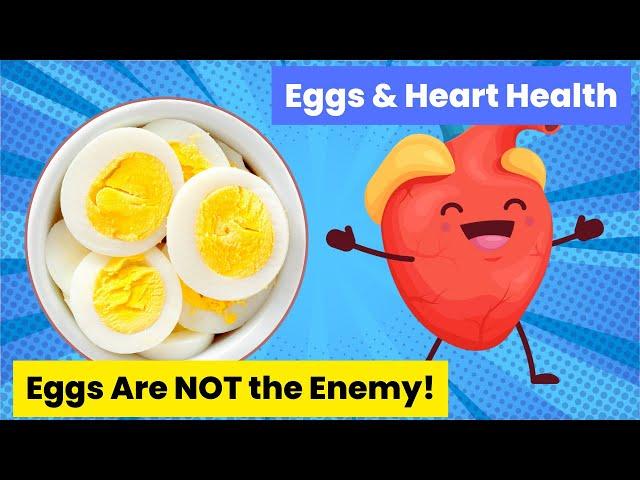 Why Eggs Aren't the Enemy of Your Heart! | Eggs and Heart Health
