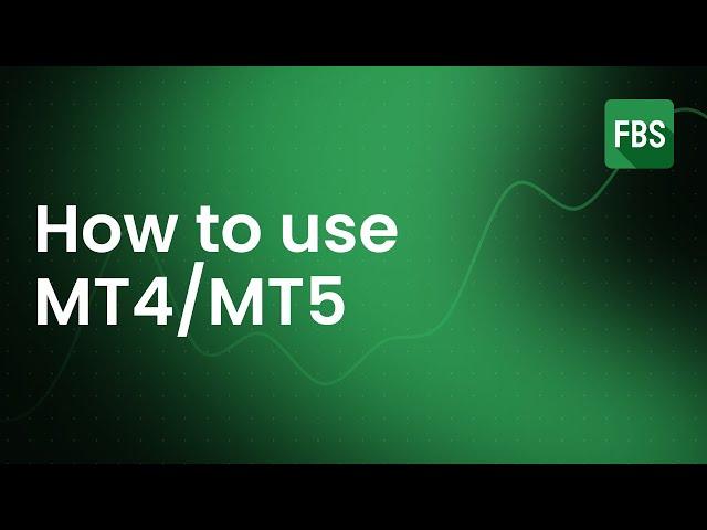 How to use MT4/MT5. FBS tutorial