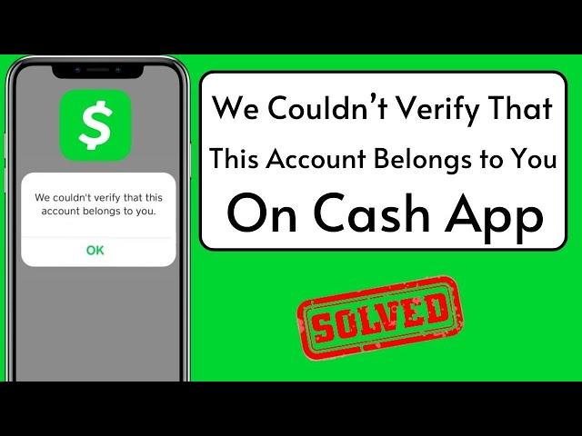 Cash App We Couldn't Verify That This Account Belongs to You