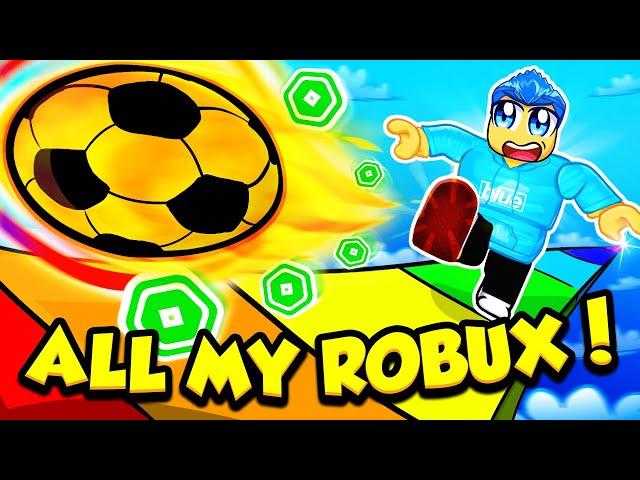 I Spent ALL MY ROBUX To Kick a ball INSANELY FAR!