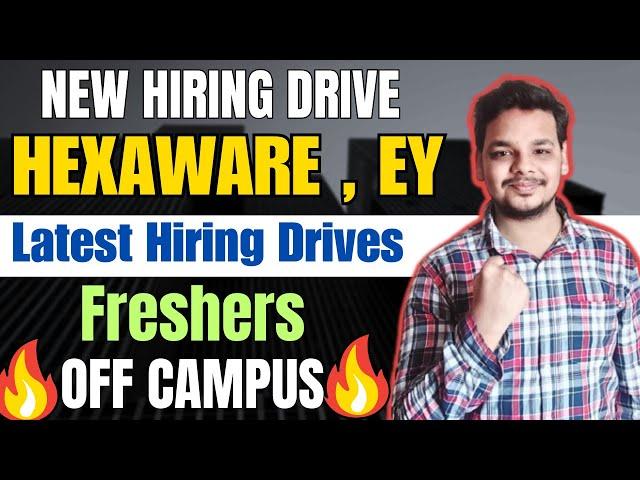 Hexaware , EY Hiring | OFF Campus Drive | 2025, 2024 Batch Hiring | Latest Fresher Jobs