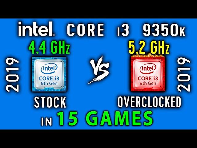 Intel core i3 9350k stock vs Overclock 5,2 GHz Test in 15 Games or i3 9350k vs i3 9350kf