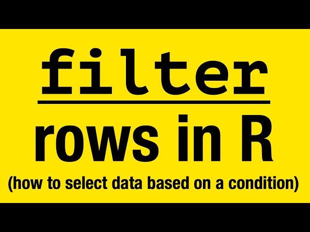 R Basics: How to Use filter() to Select Rows Based on Column Values