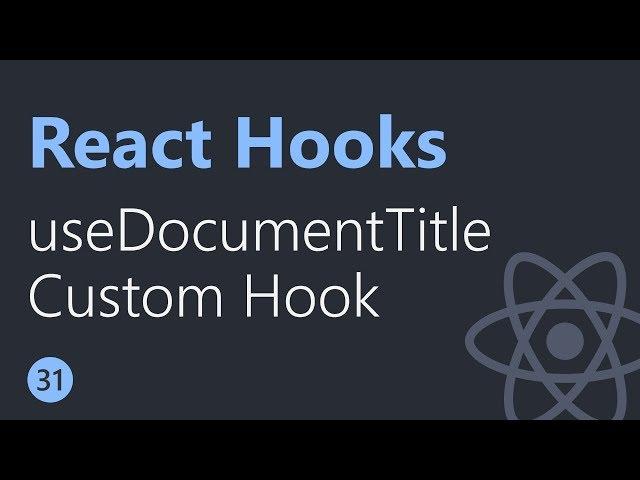 React Hooks Tutorial - 31 - useDocumentTitle Custom Hook