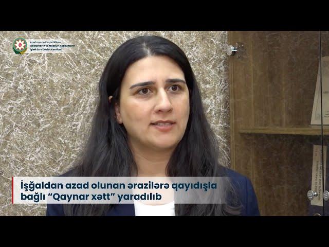 İşğaldan azad olunan ərazilərə qayıdışla bağlı “Qaynar xətt” yaradılıb