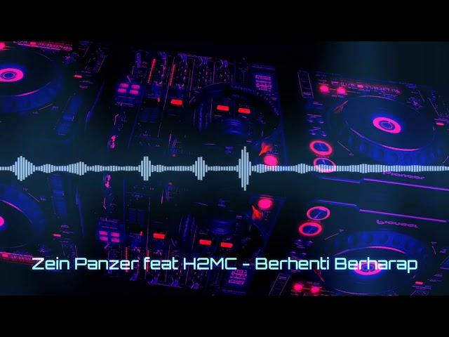 Zein Panzer Ft H2MC - Berhenti Berharap Remix