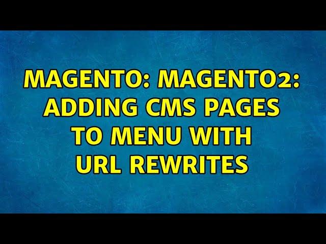 Magento: Magento2: Adding CMS Pages to menu with URL Rewrites