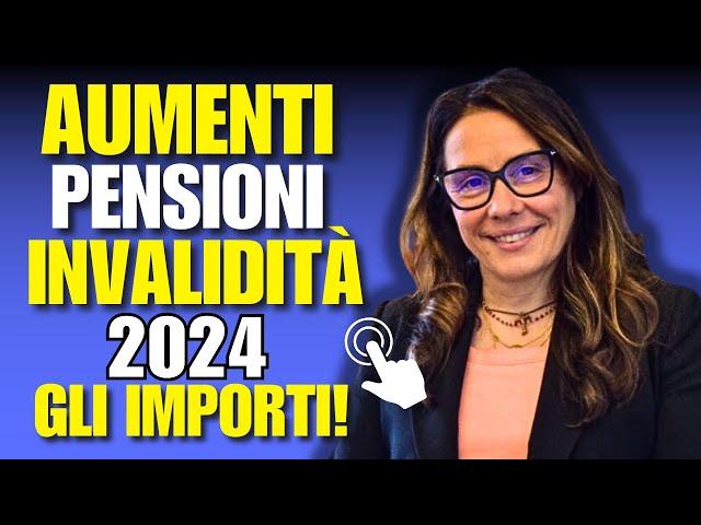 IMPORTI AUMENTATI PENSIONI INVALIDITA' 2024!