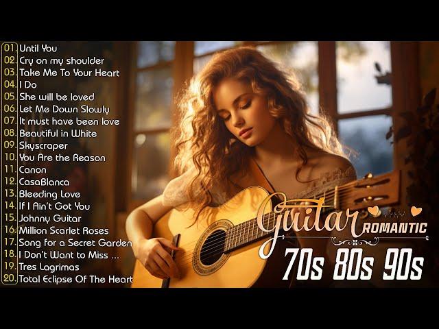 The Most Romantic Relaxing Guitar of All Time - Lyrical Guitar Music - TOP 30 GUITAR MUSIC