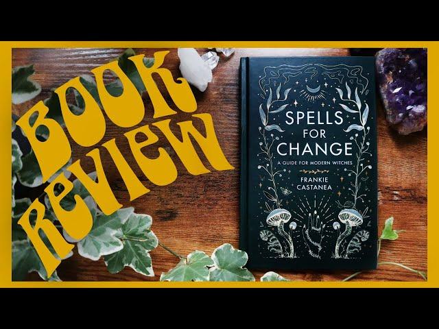 BOOK REVIEW: SPELLS FOR CHANGE || An honest review on Chaotic Witch Aunts book Spells for Change