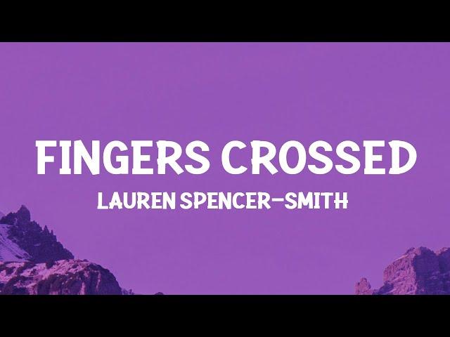 Lauren Spencer-Smith - Fingers Crossed (Lyrics)