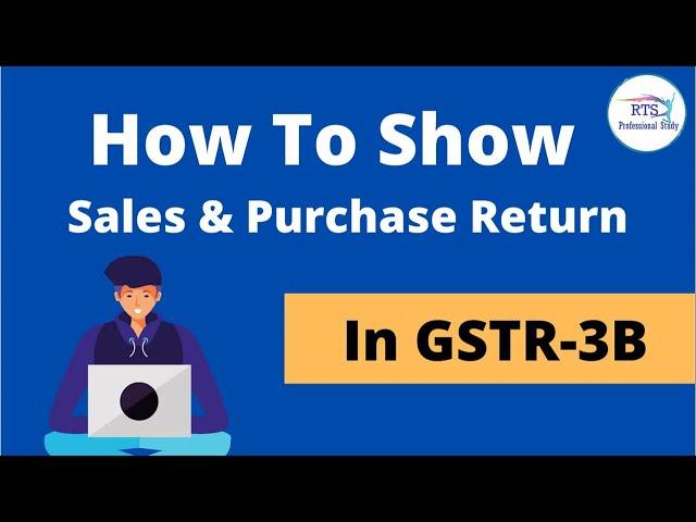 How to report purchase Return and sales return in gstr3b | How to file GSTR3b