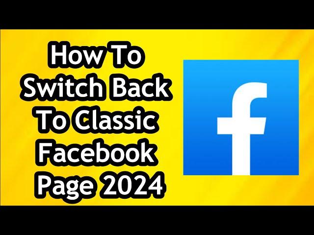 How To Switch Back To Classic Facebook Page 2024