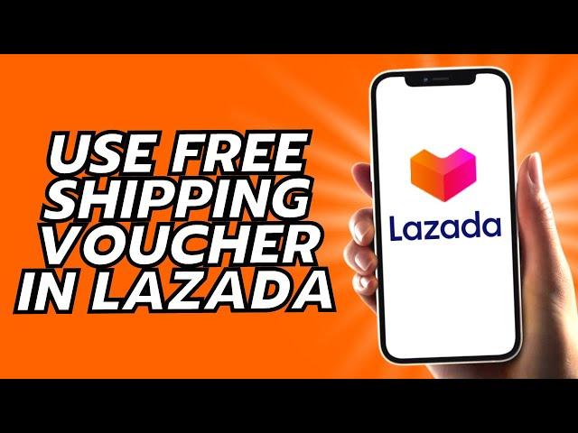 How To Use Free Shipping Voucher In Lazada