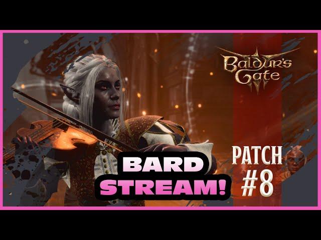 Baldur's Gate 3 *LIVE* Patch 8 - Bard Playthru - Full EA Game!