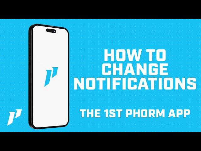 How To Change Notification Settings In The 1st Phorm App
