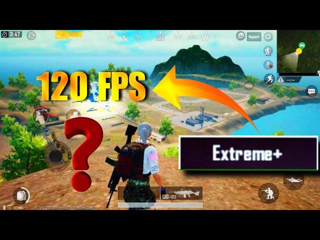 What is Extreme + ? 120 FPS or 90 FPS ?  PUBG Mobile 3.1