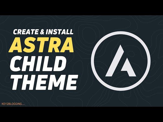 How to Install a Child Theme In Astra Wordpress