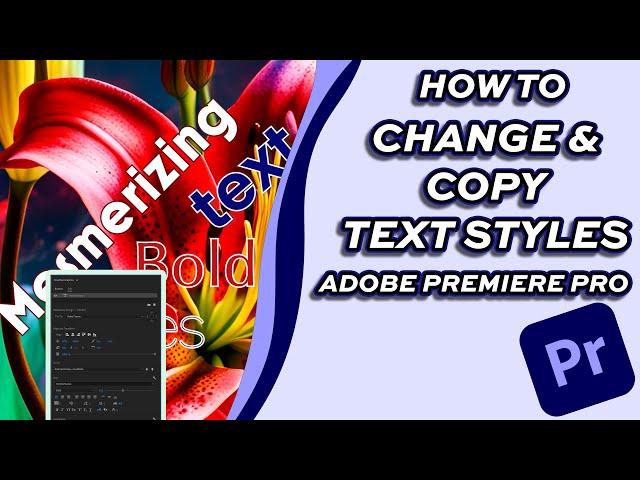 How to Copy and Change All Text Styles at once in Adobe Premiere Pro 2024