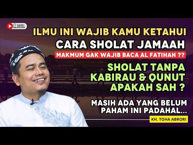 ILMU YANG WAJIB KAMU KETAHUI TENTANG SHOLAT JAMA'AH ‼️ KH. TOHA ABRORI