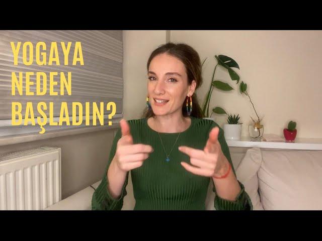 Yogaya Neden Başladım? Herkesin Yolculuğu Aynı Mı? insalara Onlara Sordum