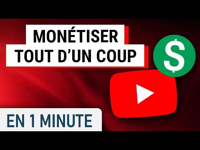 Activer la monétisation sur toutes vos vidéos YouTube en même temps