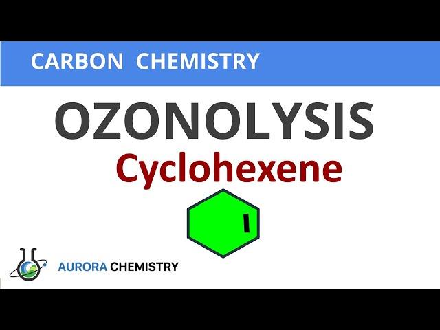 OZONOLYSIS of CYCLOHEXENE || Cyclohexene