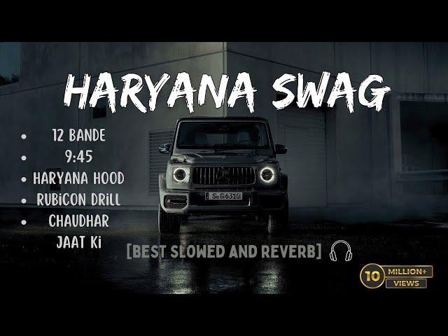 Haryana Swag| [ Best Slowed and Reverb Songs ] | Top Attitude Songs