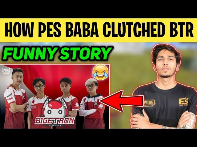 HOW PES BABA CLUTCHED BTR | Full Funny Story By Pes baba | Reaction of baba when he clutched btr